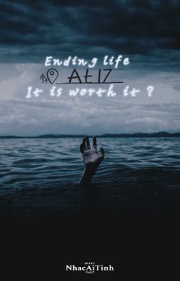 Ending life at 17, it is worth it ?