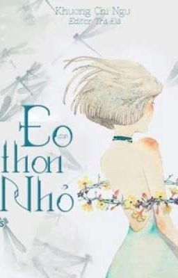 Eo Thon Nhỏ - Khương Chi Ngư