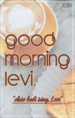 EruRi | Double-Drabble | Good morning, Levi.