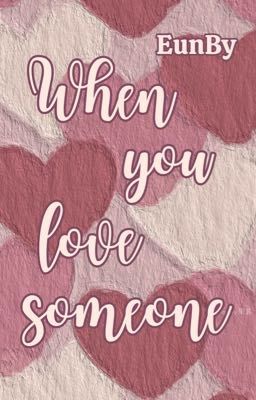 [EunBy] When You Love Someone