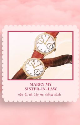 【EunHui/Trans】 Marry My Sister-in-law (Ngoại Truyện Marry My Husband)