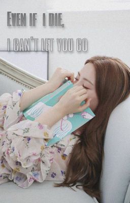 //eunxiao// even if i die, i can't let you go