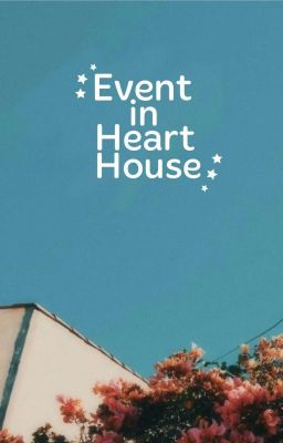 EVENT IN HEART HOUSE Mùa 1 [Đã Đóng]
