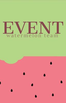 EVENT | WATERMELON TEAM