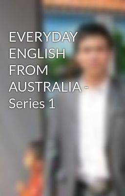 EVERYDAY ENGLISH FROM AUSTRALIA - Series 1