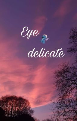Eye Delicate ( Ánh Mắt Dịu Dàng) 