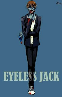 Eyeless Jack x Reader (Trái Tim Của Kẻ Sát Nhân)