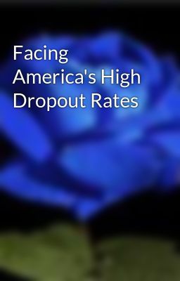 Facing America's High Dropout Rates