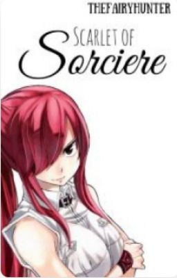 [ Fairy Tail Fanfic - Dịch ] Scarlet of  Sorcière