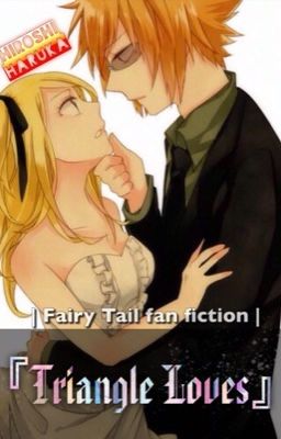 |Fairy Tail fanfic| Triangle Loves