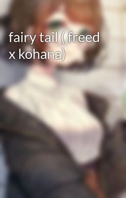 fairy tail ( freed x kohana)