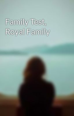 Family Test, Royal Family