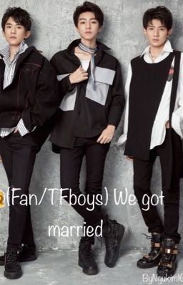 👰(Fan/TFboys) We got married