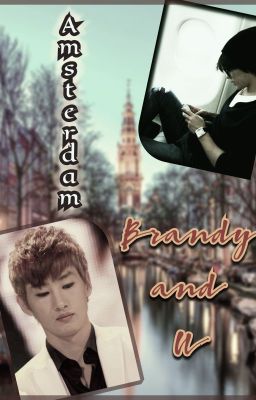 [Fanfic] Amsterdam, Brandy and You