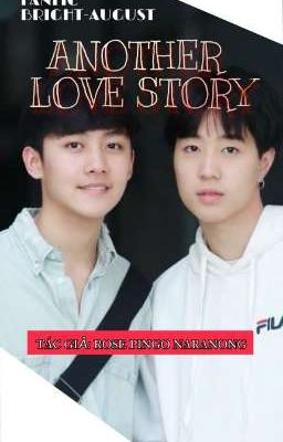 [FANFIC BRIGHT x AUGUST] ANOTHER LOVE STORY