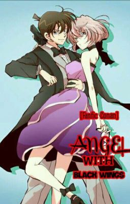 [Fanfic Conan] ANGEL WITH BLACK WINGS