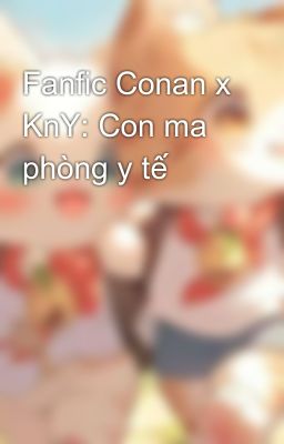 Fanfic Conan x KnY: Con ma phòng y tế