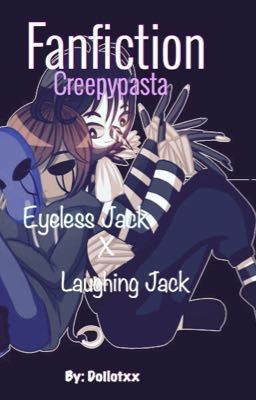 [Fanfic Creepy] Laughing Jack x Eyeless Jack