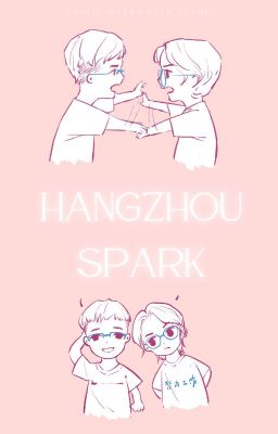 [Fanfic CV] Hangzhou Spark