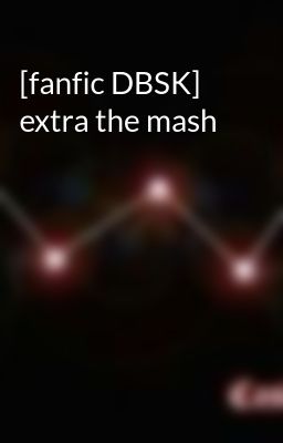 [fanfic DBSK] extra the mash
