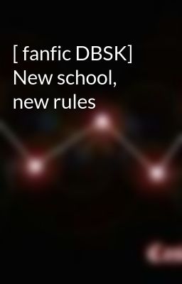 [ fanfic DBSK] New school, new rules