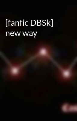 [fanfic DBSk] new way