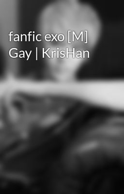 fanfic exo [M] Gay | KrisHan