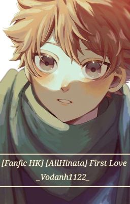 [Fanfic HK] [AllHinata] First love _ Vodanh1122
