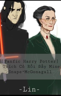 [Fanfic HP] Tôi thích cô rồi đấy Minerva (Snape-McGonagall)