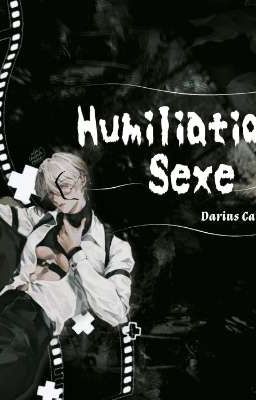 [ Fanfic ] Humiliation Sexe