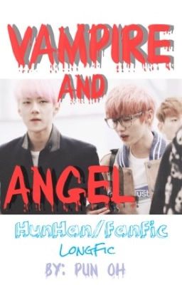 [Fanfic] [HunHan] Vampire And Angel