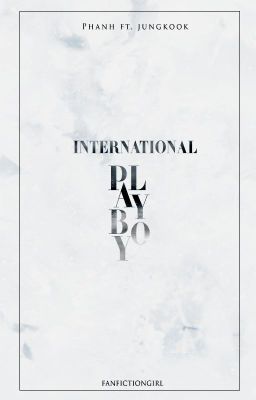 [FANFIC][JUNGKOOK]  International Playboy 