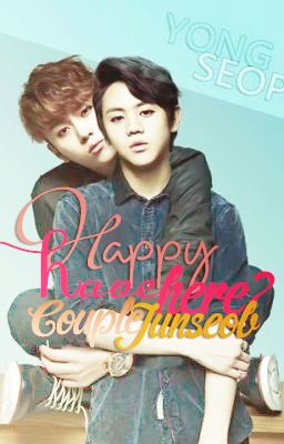 [ Fanfic Junseob ] Happy have here?