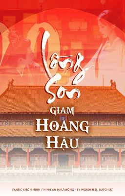 Fanfic Khôn Ninh | LỒNG SON GIAM HOÀNG HẬU