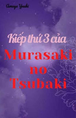 [Fanfic] Kiếp thứ ba của Murasaki no Tsubaki
