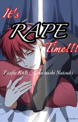 [Fanfic KnB] [AllAka] [18+] [OOC] It's RAPE time!!!