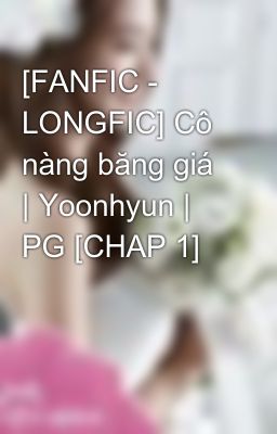 [FANFIC - LONGFIC] Cô nàng băng giá | Yoonhyun | PG [CHAP 1]