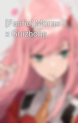 [Fanfic] Morax x Guizhong