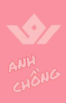 [Fanfic | Nine Percent] 9 ANH CHỒNG