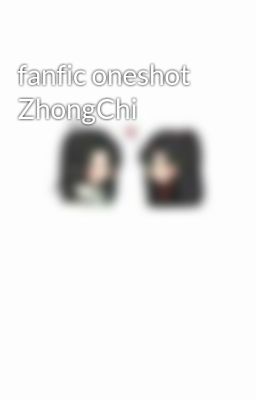 fanfic oneshot ZhongChi