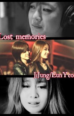 [Fanfic] [Shortfic] Lost memories - JiJung/EunYeon [Full]