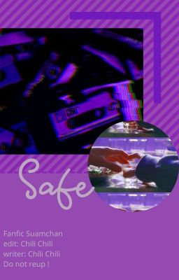 [Fanfic Suamchan] Safe