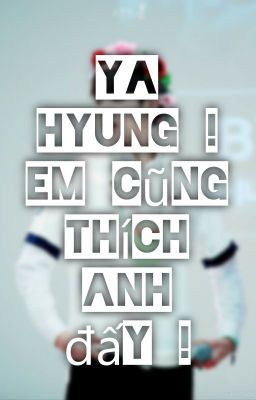 [fanfic Vkook] Ya hyung ! Em cũng thích anh đấy !