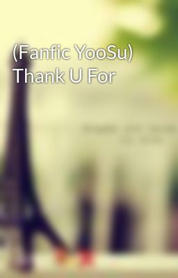 (Fanfic YooSu) Thank U For