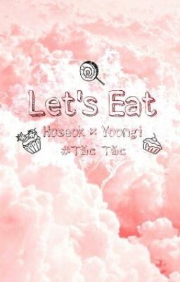 [FanFicBTS][HopeGa][18+] Let's eat~!