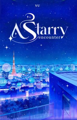 [Fanfiction] - A Starry Encounter