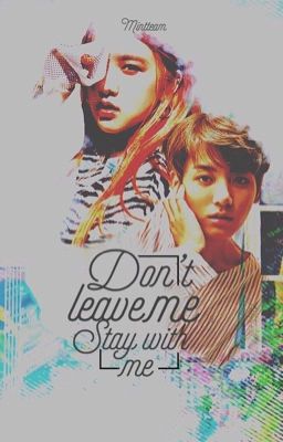 FANFICTION • Don't Leave Me, Stay With Me 