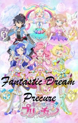 (FanFiction Precure) Fantastic Dream Precure!