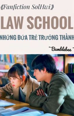 《Fanfiction Sol Hwi》 Law School: Những đứa trẻ trưởng thành