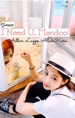 [Fanfiction] [Taenie] - I Need U, Mandoo! 